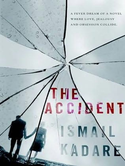 Title details for The Accident by Ismail Kadare - Available